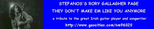 Stefanos's Rory Gallagher Page-They Don't Make Em Like You Anymore